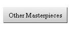 Other Masterpieces